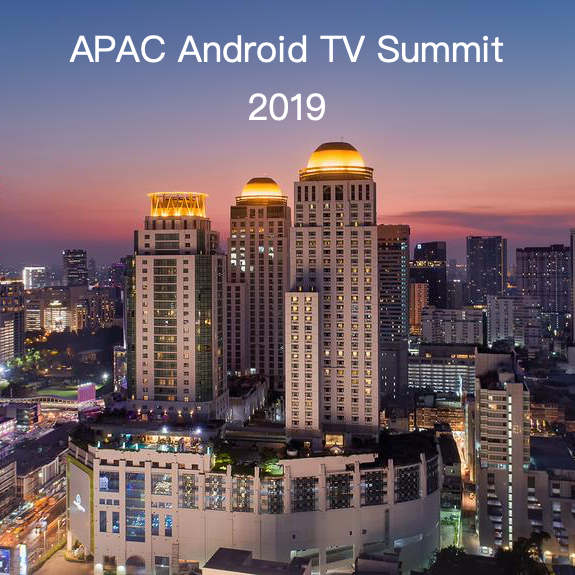 Meet with us at APAC Android TV Summit